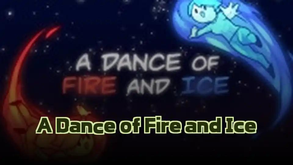 A Dance of Fire and Ice